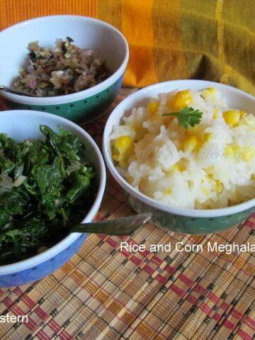 Corn n Rice with Greens cooked North East Indian Style~Indian State Meghalaya