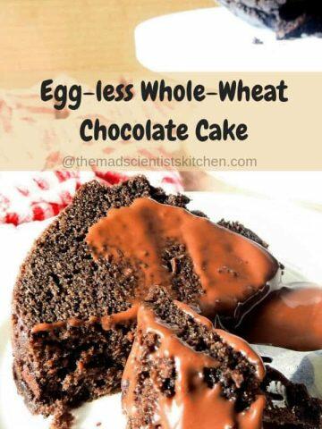 Egg-less Whole-Wheat Chocolate Cake with Homemade Chocolate Sauce