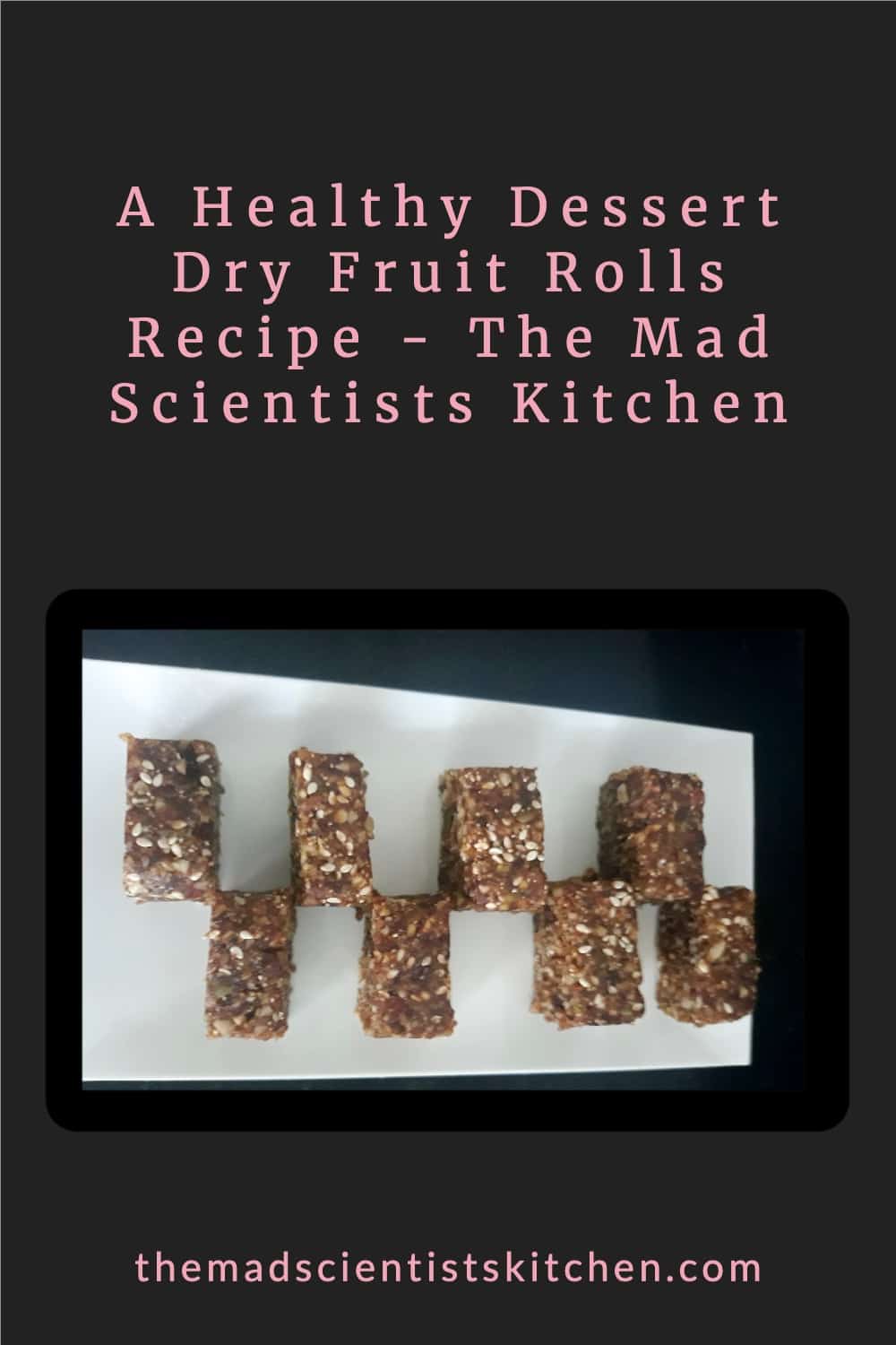Easy Edible gift- Sugar-free Dry Fruit Rolls.