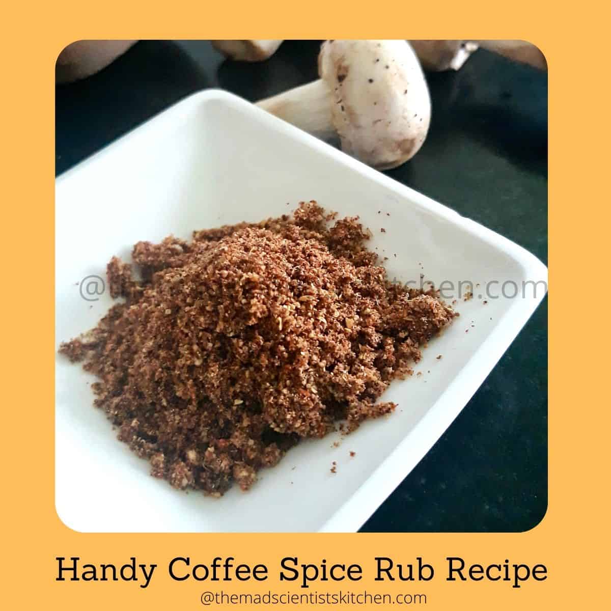 Coffee Spice mix that is extremely delicious. Try it!