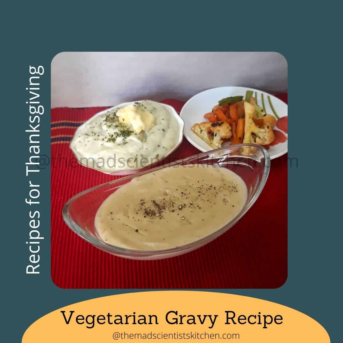 An easy, delicious vegetarian gravy recipe for Thanksgiving meal
