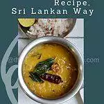 Red Lentils cooked in a flavourful coconut milk base. The Sri Lankan way with my boiled rice makes a perfect meal