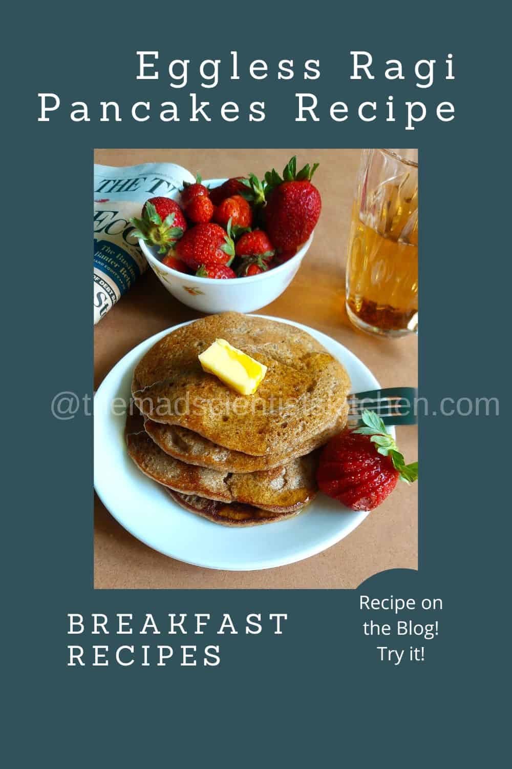 Ragi Pancakes made without eggs have our approval for a hearty breakfast!