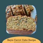 The easy carrot cake that I bake with pearl millet flour.