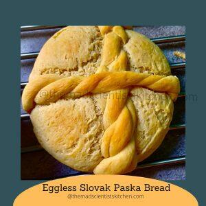 My Slovak Paska bread is an eggless yeast bread. This Easter bread I topped with a cross.