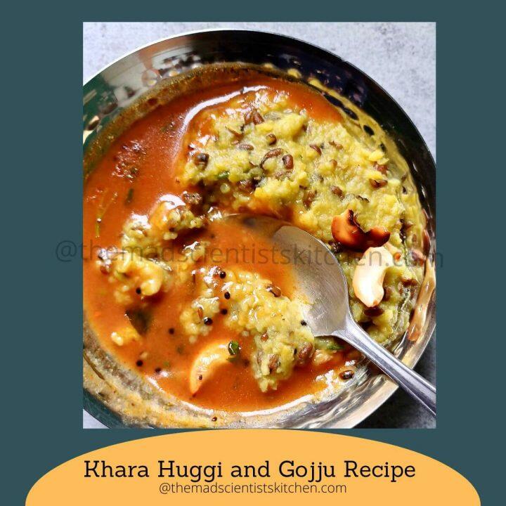 Huggi Khara Huggi and Gojju Recipe - The Mad Scientists Kitchen