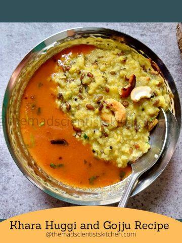 Piping hot Khara Huggi and Gojju served! Enjoy!