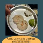 These Corn, Carrot and Cabbage Rava Idlis are light, colourful, and easy to make. A nutritious twist on the classic South Indian idli.