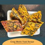 Both the steamed Methi Vadi and shallow fried Methi Vadi in one plate! Try it!